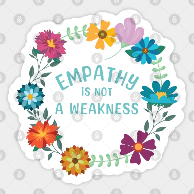 Empathy is Not a Weakness Flowers Sticker by empathyisbadass